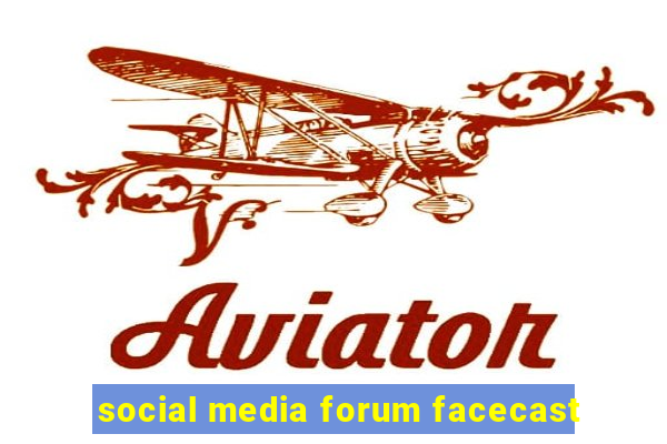 social media forum facecast